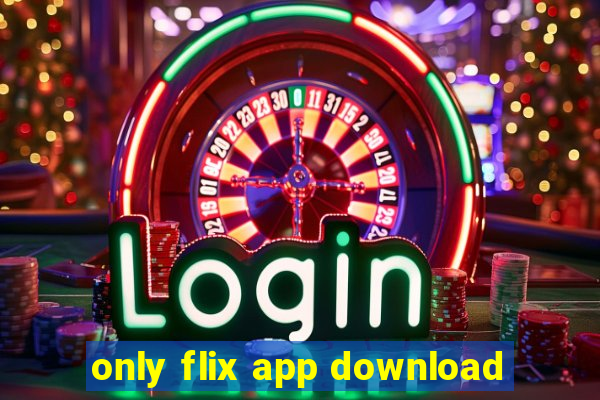 only flix app download